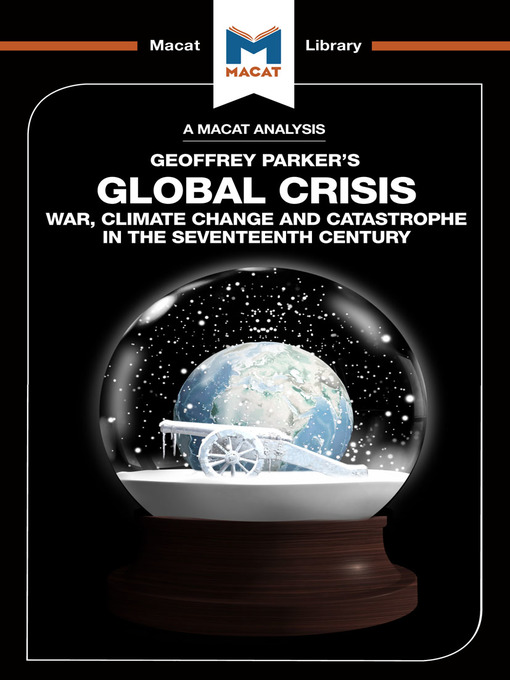 Title details for A Macat Analysis of Global Crisis: War, Climate Change and Catastrophe in the Seventeenth Century by Geoffrey Parker - Available